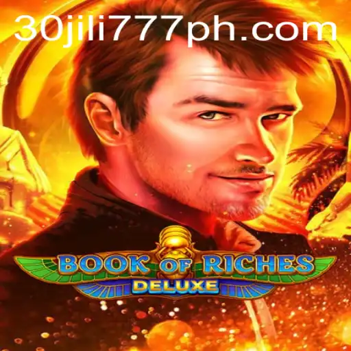 Exploring the Exciting World of Book of Riches Deluxe and the 30 jili777 Adventure