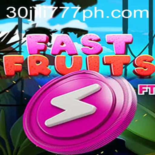 FastFruits: Exploring the Exciting World of 30 Jili777 Game