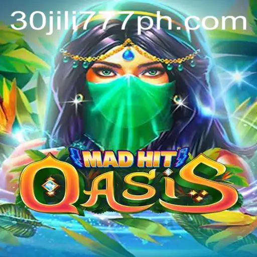 Exploring the World of MadHitOasis: A Thrilling Adventure Coupled with the Charm of 30 Jili777