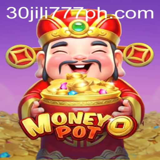 Exploring MoneyPot: The Engaging World of 30 jili777